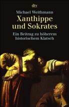 Michael Weithmann, Michael W. Weithmann - Xanthippe und Sokrates