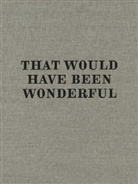 Andro Wekua, Andro Wekua, Gianni Jetzer - That Would Have Been Wonderful
