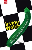 Irvine Welsh - Die Bettgeschichten der Meisterköche