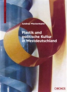 Andrea Westermann - Plastik und politische Kultur in Westdeutschland