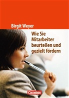 Birgit Weyer - Wie Sie Mitarbeiter beurteilen und gezielt fördern