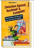 Klaus Weyers - Zwischen Kanzel, Kochtopf & Computer