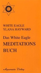 White Eagle - Das White Eagle Meditationsbuch