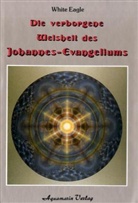 White Eagle - Die verborgene Weisheit des Johannes-Evangeliums