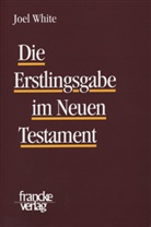 Joel White - Die Erstlingsgabe im Neuen Testament
