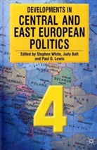 Judy Batt, Paul G. Lewis, Stephen White, Stephen Batt White, Judy Batt, Paul G. Lewis... - Developments in Central and East European Politics 4