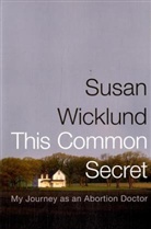 Susan Wicklund, Susan Kesselheim Wicklund - This Common Secret