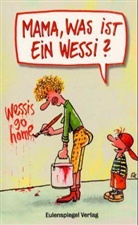 Mathias Wedel, Thomas Wieczorek - Papa, was ist ein Ossi?. Mama, was ist ein Wessi?