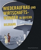 Jürgen Kniep - Wiederaufbau und Wirtschaftswunder in Bayern: Bildband