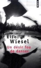 Elie Wiesel, Élie Wiesel, Elie Wiesel, Elie (1928-2016) Wiesel, WIESEL ELIE - Un désir fou de danser