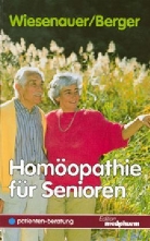 Reinhild Berger, Markus Wiesenauer - Homöopathie für Senioren