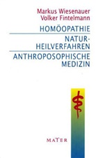 Volker Fintelmann, Markus Wiesenauer, Markus Wiesenauer - Homöopathie - Naturheilverfahren - Anthroposophische Medizin