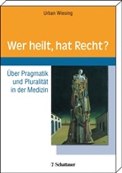 Urban Wiesing - Wer heilt, hat Recht?