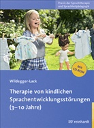 Elisabeth Wildegger-Lack - Therapie von kindlichen Sprachentwicklungsstörungen (3-10 Jahre)
