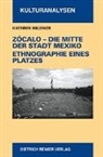 Kathrin Wildner - Zocalo - Die Mitte der Stadt Mexiko