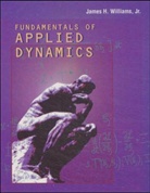 James H. Williams, Jmwa H. Jr. Willima - Fundamentals of Applied Dynamics
