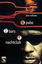 John Williams - 5 Pubs, 2 Bars, 1 Nachtclub