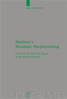 Joel Willitts - Matthew's Messianic Shepherd-King