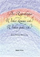Hans F Willmann, Hans Frieder Willmann, Hans_F Willmann, Hans-Frieder Willmann - Der Regenbogen - Woher komme ich? Wohin gehe ich?