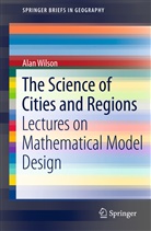 Alan Wilson - The Science of Cities and Regions