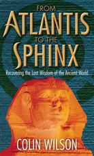 Colin Wilson - From Atlantis to the Sphinx