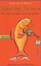 David H. Wilson - Jeremy James oder Kann ein Goldfisch Geige spielen?