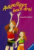 Jacqueline Wilson - Ausgeflippt hoch drei