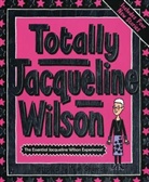 Jacqueline Wilson, Nick Sharratt - Totally Jacqueline Wilson