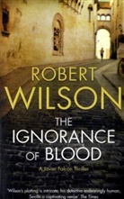 Robert Wilson - The Ignorance of Blood