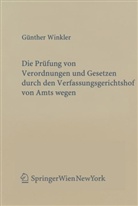 Günther Winkler - Die Prüfung von Verordnungen und Gesetzen durch den Verfassungsgerichtshof von Amts wegen (f. Österreich)