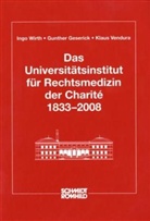 Gunther Geserick, Klaus Vendura, Ingo Wirth - Das Universitätsinstitut für Rechtsmedizin der Charite 1833-2008