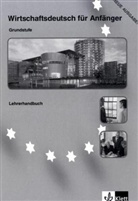 Wirtschaftsdeutsch für Anfänger: Wirtschaftsdeutsch für Anfänger : Grundstufe, Lehrerhandbuch