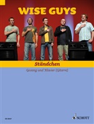 Daniel Dickopf, The Wise Guys, Wise Guys - Ständchen, für Gesang und Klavier (Gitarre)