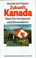 Walter Wittmann - Zukunft Kanada
