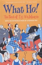 P. G. Wodehouse, P.G. Wodehouse, Pelham G. Wodehouse - What ho!:the Best of P.G. Wodehouse