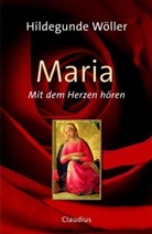 Hildegunde Wöller - Maria - Mit dem Herzen hören