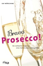 Kay Wörsching - Bravo Prosecco!