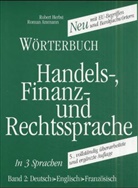 Wörterbuch der Handels-, Finanz- und Rechtssprache - 2: Deutsch-Englisch-Französisch