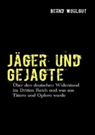Bernd Wohlgut - Jäger und Gejagte