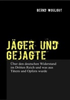 Bernd Wohlgut - Jäger und Gejagte