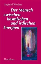Siegfried Woitinas - Der Mensch zwischen Kosmos und irdischen Energien