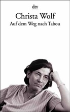 Christa Wolf - Auf dem Weg nach Tabou