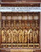 Norbert Wolf - Deutsche Schnitzretabel des 14. Jahrhunderts