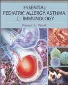 R. Wolf, Raoul L. Wolf - Essential Pediatric Allergy Asthma and Immunology