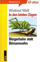 Winfried Wolf - In den letzten Zügen - Bürgerbahn statt Börsenwahn