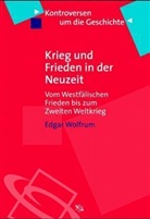 Edgar Wolfrum - Krieg und Frieden in der Neuzeit