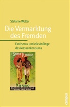 Stefanie Wolter - Die Vermarktung des Fremden