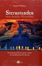 Thomas E. Woods - Sternstunden statt dunkles Mittelalter