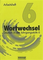 Michael Semmler - Wortwechsel, Ausgabe Nordrhein-Westfalen, neue Rechtschreibung: Arbeitsheft, 6. Jahrgangsstufe
