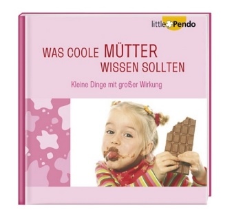 Was coole Mütter wissen sollten - Kleine Dinge mit großer Wirkung